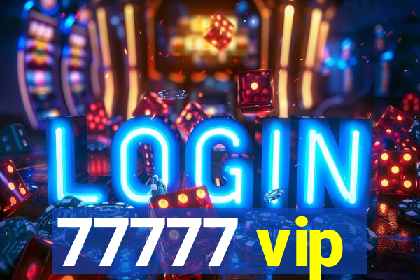 77777 vip